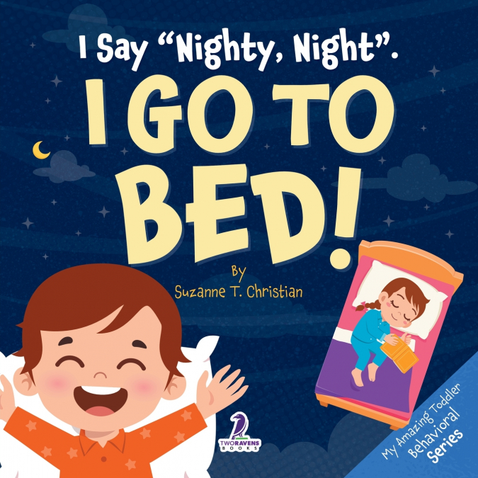 I SAY 'NIGHTY, NIGHT'. I GO TO BED!
