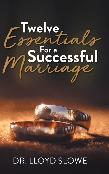 TWELVE ESSENTIALS FOR A SUCCESSFUL MARRIAGE SUCCESSFUL MARRI