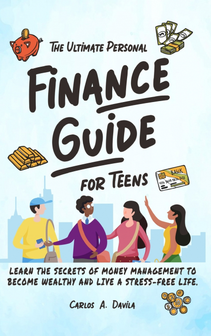 THE ULTIMATE PERSONAL FINANCE GUIDE FOR TEENS