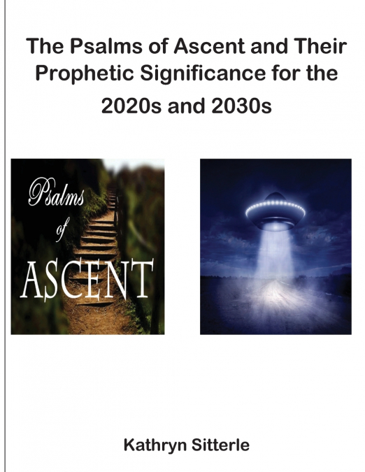 THE PSALMS OF ASCENT AND THEIR PROPHETIC SIGNIFICANCE FOR TH