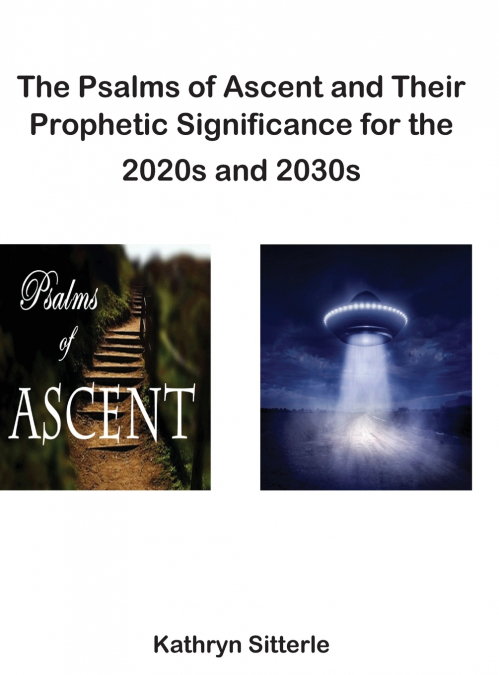 THE PSALMS OF ASCENT AND THEIR PROPHETIC SIGNIFICANCE FOR TH