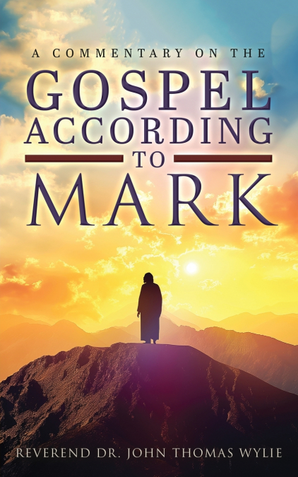 A COMMENTARY ON THE GOSPEL ACCORDING TO MARK