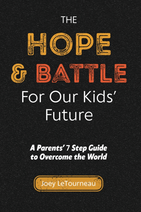 THE HOPE & BATTLE FOR OUR KIDS? FUTURE