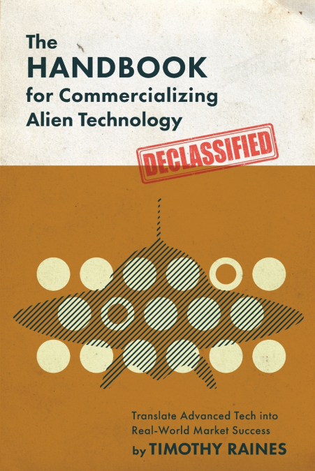 THE HANDBOOK FOR COMMERCIALIZING ALIEN TECHNOLOGY