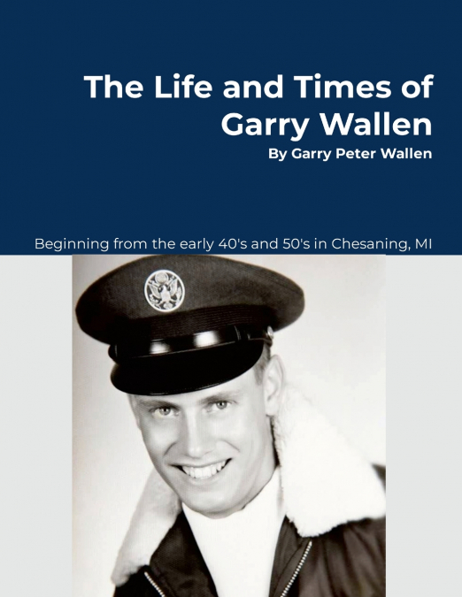 THE LIFE AND TIMES OF GARRY WALLEN