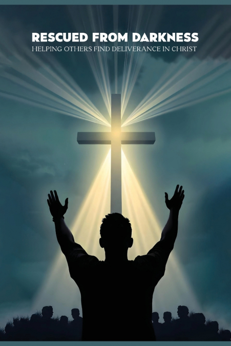 RESCUED FROM DARKNESS