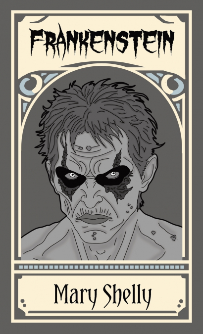 FRANKENSTEIN, OR, THE MODERN PROMETHEUS