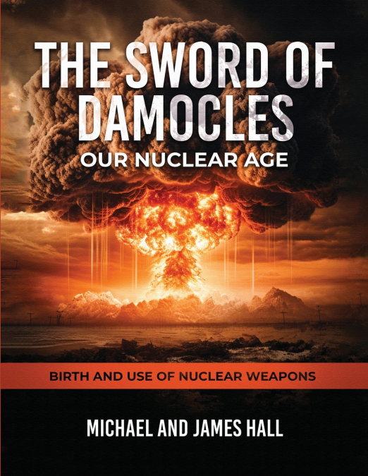 THE SWORD OF DAMOCLES OUR NUCLEAR AGE