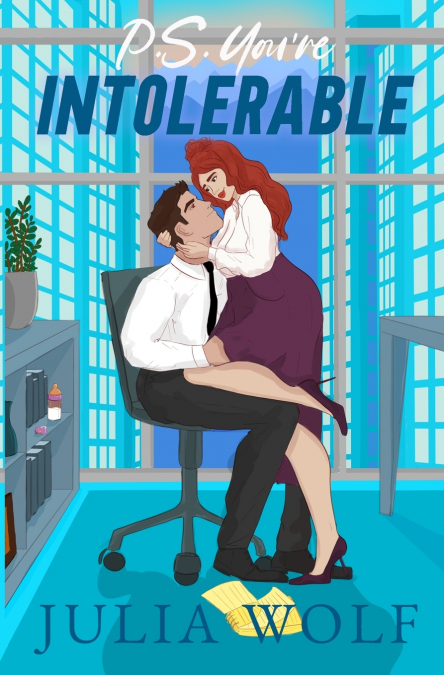 P.S. YOU?RE INTOLERABLE