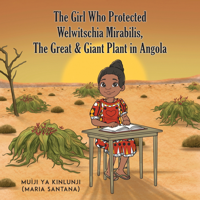THE GIRL WHO PROTECTED WELWITSCHIA MIRABILIS, THE GREAT & GI
