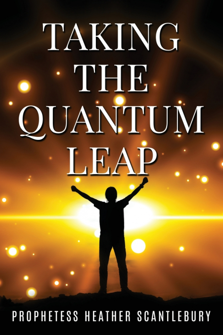 TAKING THE QUANTUM LEAP