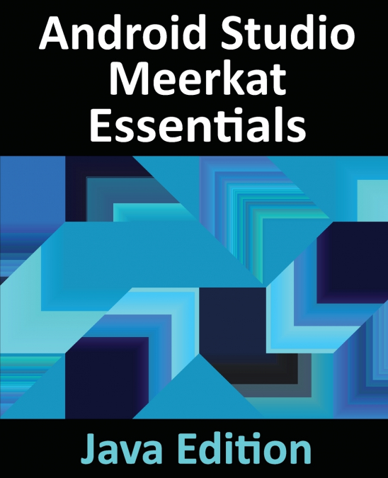 ANDROID STUDIO MEERKAT ESSENTIALS - JAVA EDITION