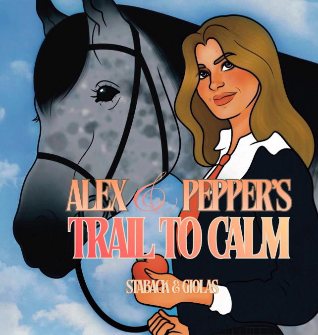ALEX AND PEPPER?S TRAIL TO CALM