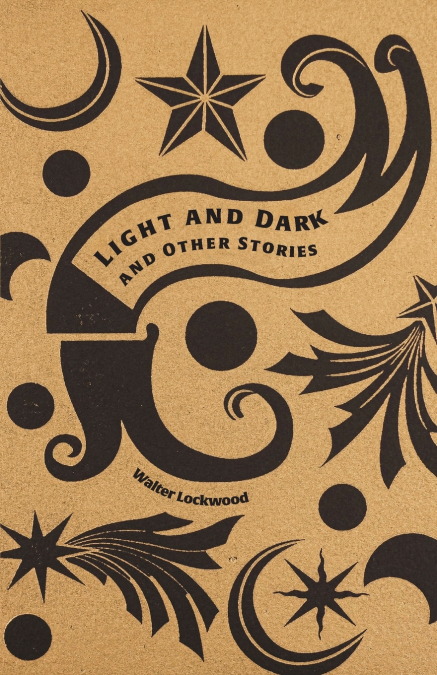 LIGHT AND DARK AND OTHER STORIES