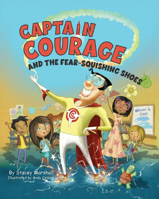 CAPTAIN COURAGE AND THE FEAR-SQUISHING SHOES