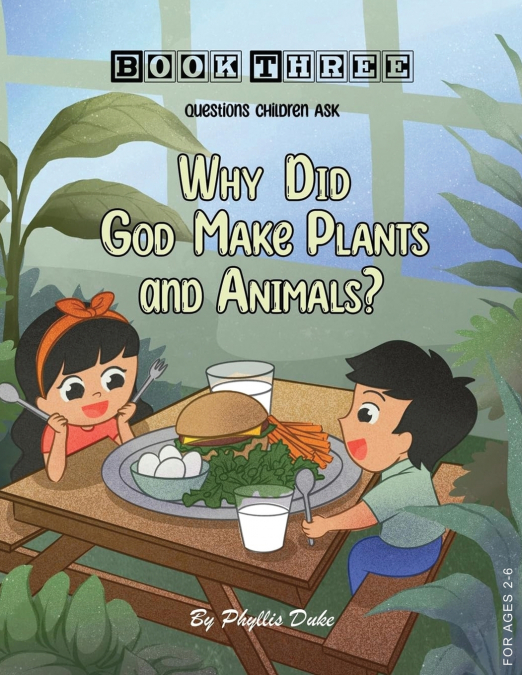 WHY DID GOD MAKE PLANTS AND ANIMALS?