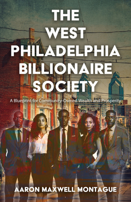 THE WEST PHILADELPHIA BILLIONAIRE SOCIETY