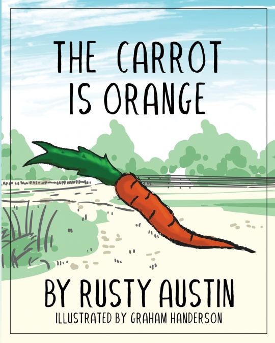 THE CARROT IS ORANGE (GOOFY THINGS BY RUSTY)