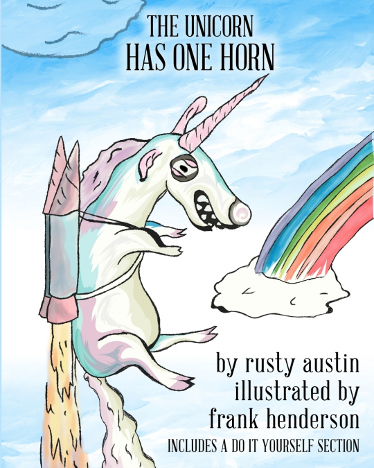 THE UNICORN HAS ONE HORN (GOOFY THINGS BY RUSTY)