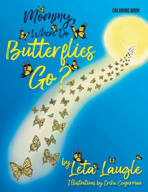 MOMMY, WHERE DO BUTTERFLIES GO? COLORING BOOK