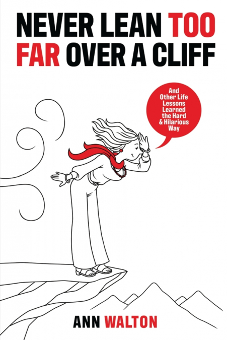 NEVER LEAN TOO FAR OVER A CLIFF