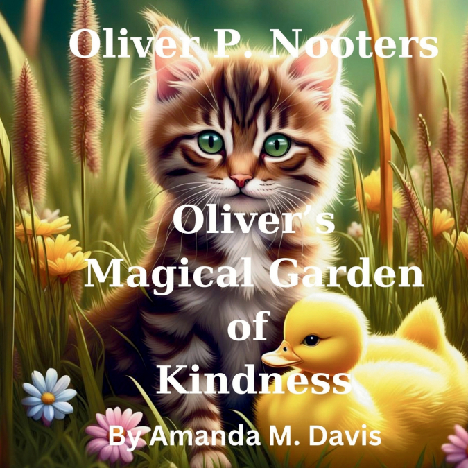 OLIVER P. NOOTERS OLIVER?S MAGICAL GARDEN OF KINDNESS