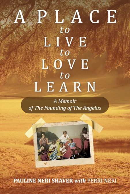 A PLACE TO LIVE, TO LOVE, TO LEARN