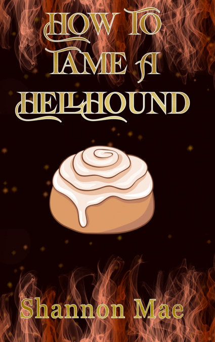 HOW TO TAME A HELLHOUND