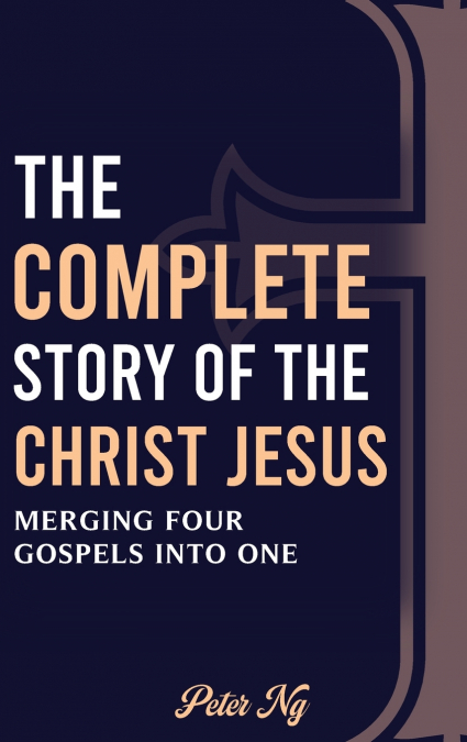 THE COMPLETE STORY OF THE CHRIST JESUS