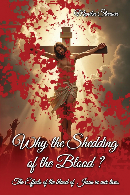 WHY THE SHEDDING OF THE BLOOD