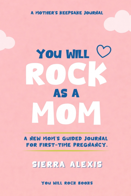 YOU WILL ROCK AS A MOM!