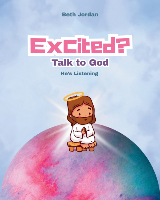 EXCITED? TALK TO GOD