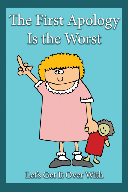 THE FIRST APOLOGY IS THE WORST