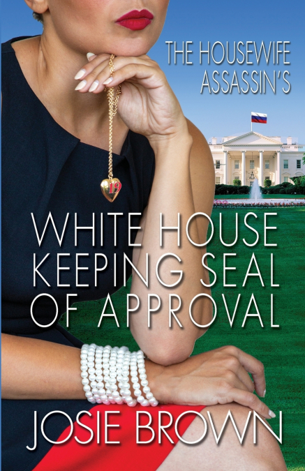 THE HOUSEWIFE ASSASSIN?S WHITE HOUSE KEEPING SEAL OF APPROVA