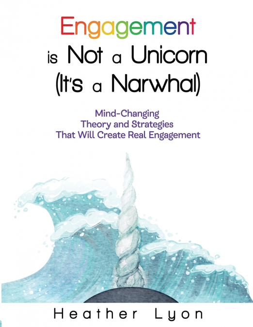ENGAGEMENT IS NOT A UNICORN (IT?S A NARWHAL)
