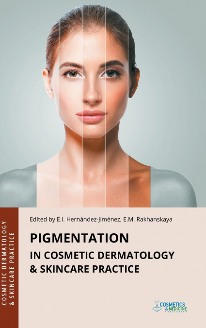 PIGMENTATION IN COSMETIC DERMATOLOGY & SKINCARE PRACTICE