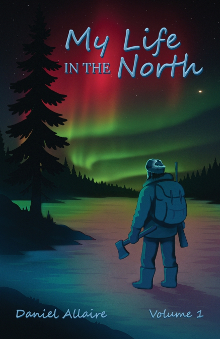 MY LIFE IN THE NORTH