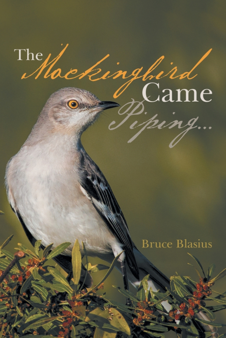 THE MOCKINGBIRD CAME PIPING . . .