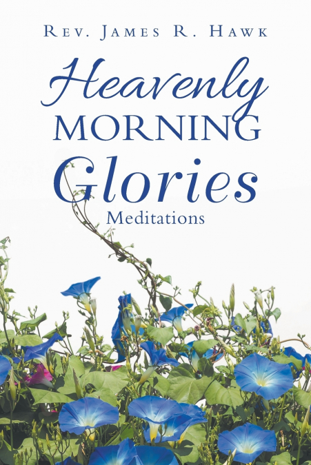 HEAVENLY MORNING GLORIES