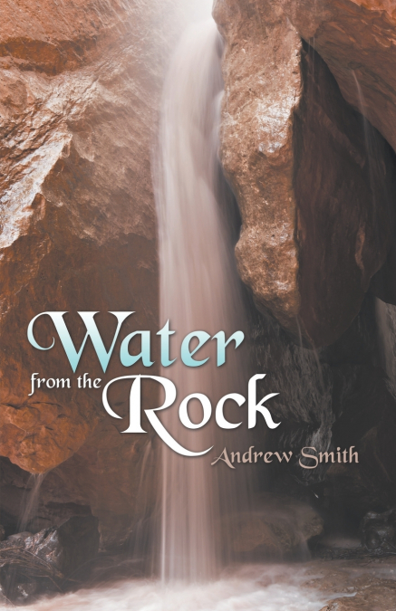 WATER FROM THE ROCK
