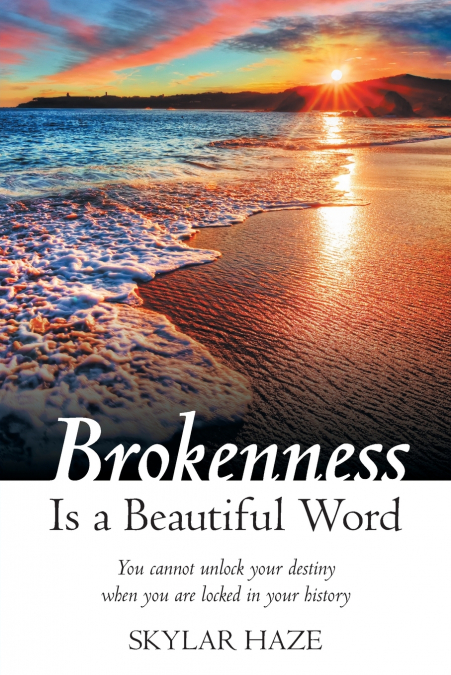 BROKENNESS IS A BEAUTIFUL WORD