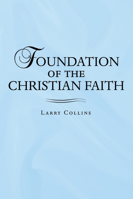 FOUNDATION OF THE CHRISTIAN FAITH