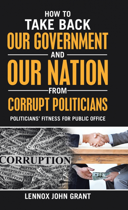 HOW TO TAKE BACK OUR GOVERNMENT AND OUR NATION FROM CORRUPT