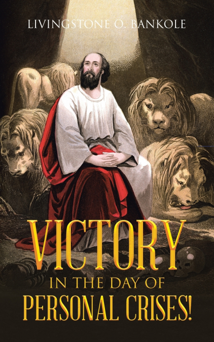 VICTORY IN THE DAY OF PERSONAL CRISES!