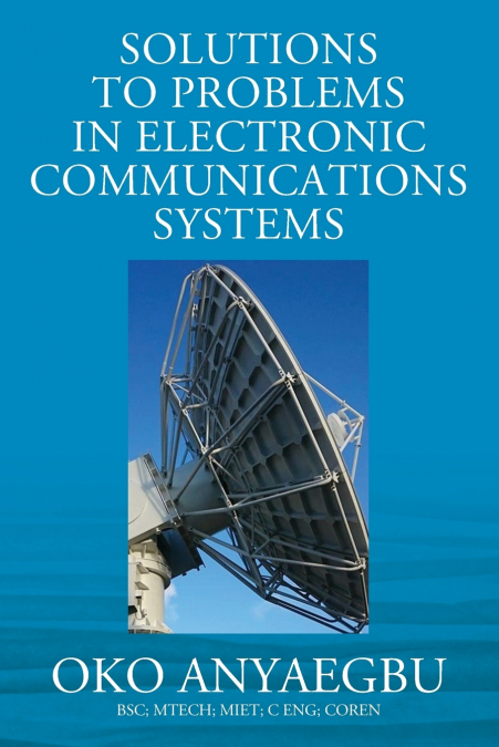 SOLUTION TO PROBLEMS IN ELECTRONIC COMMUNICATIONS SYSTEMS
