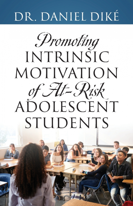 PROMOTING INTRINSIC MOTIVATION OF AT-RISK ADOLESCENT STUDENT