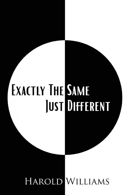 EXACTLY THE SAME JUST DIFFERENT