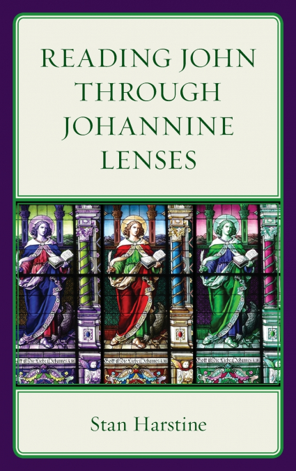 READING JOHN THROUGH JOHANNINE LENSES