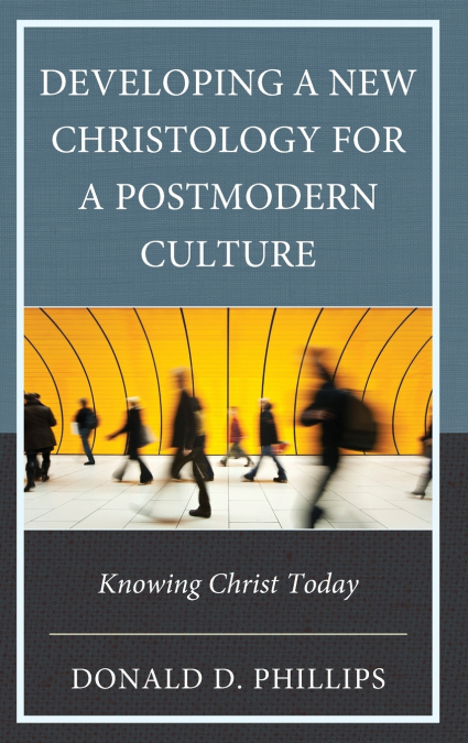 DEVELOPING A NEW CHRISTOLOGY FOR A POSTMODERN CULTURE