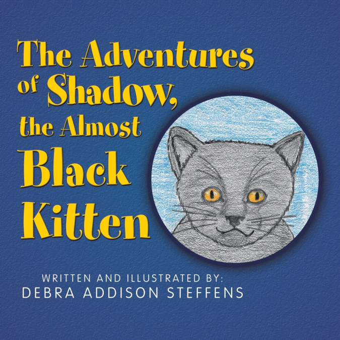 THE ADVENTURES OF SHADOW, THE ALMOST BLACK KITTEN